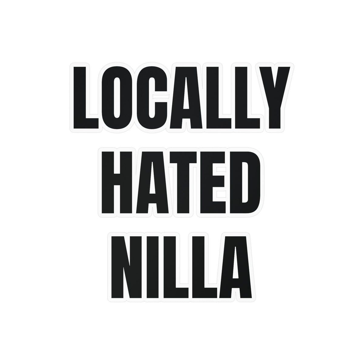Locally Hated Nilla Sticker