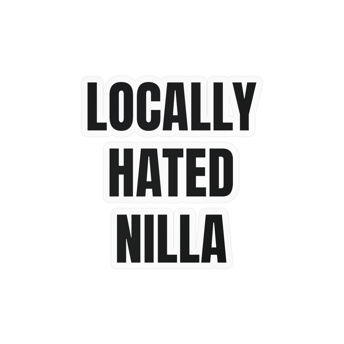Locally Hated Nilla Sticker
