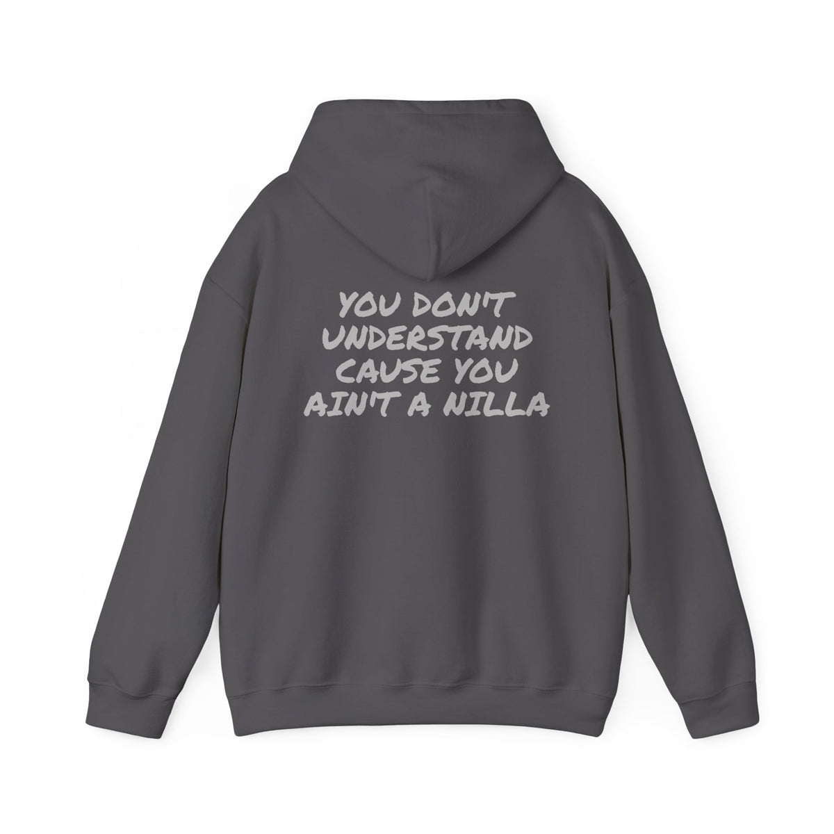 Nilla Crew “You Don’t Understand ’Cause You Ain’t a Nilla” Hoodie