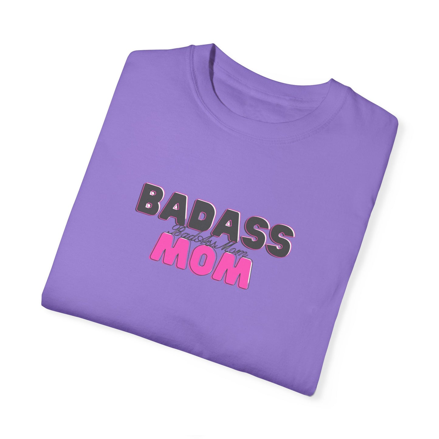 BadAss Mom Garment-Dyed T-shirt