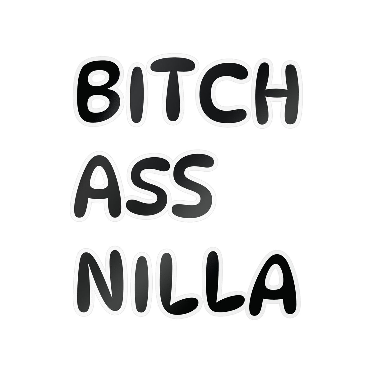 Bitch Ass Nilla Funny Kiss-Cut Vinyl Decal