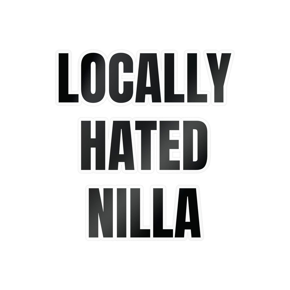 Locally Hated Nilla Sticker