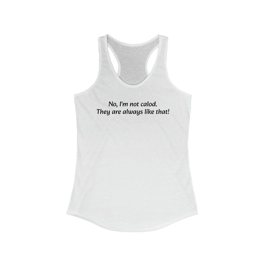 No, I'm not cold Women's Ideal Racerback Tank