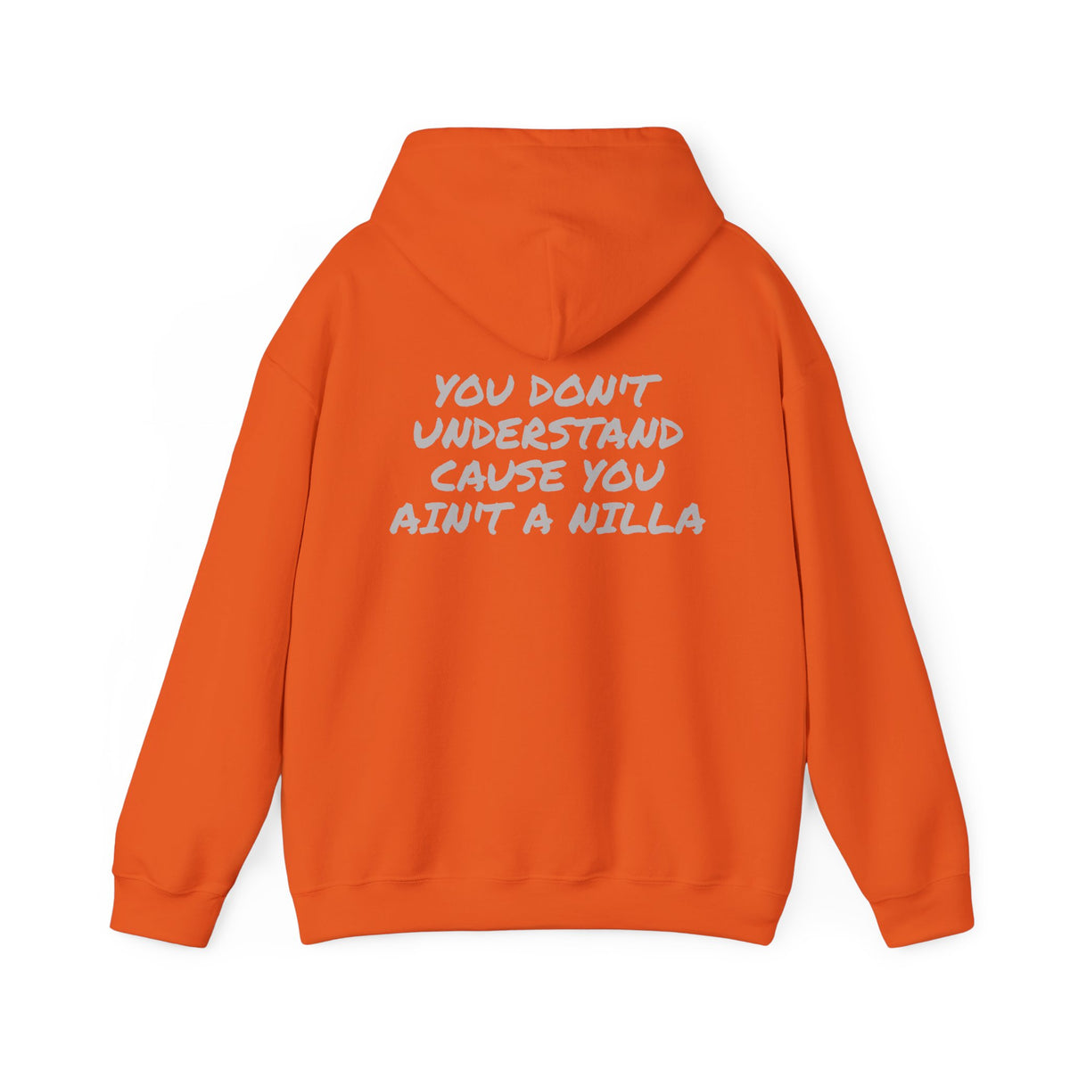 Nilla Crew “You Don’t Understand ’Cause You Ain’t a Nilla” Hoodie