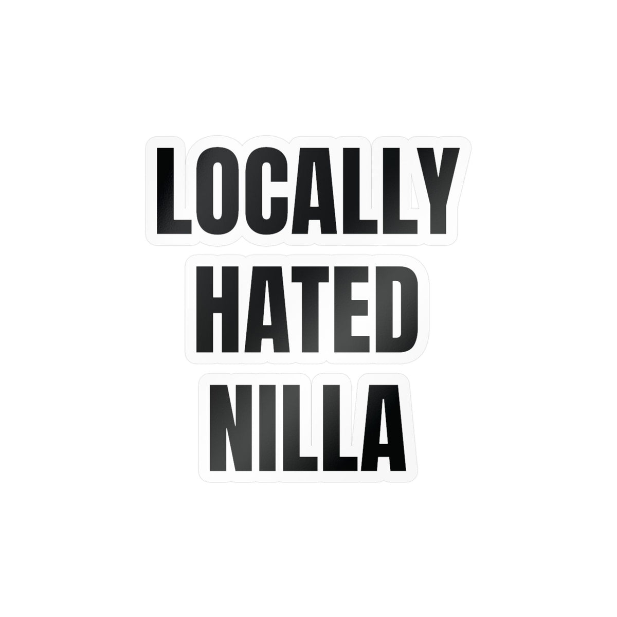 Locally Hated Nilla Sticker