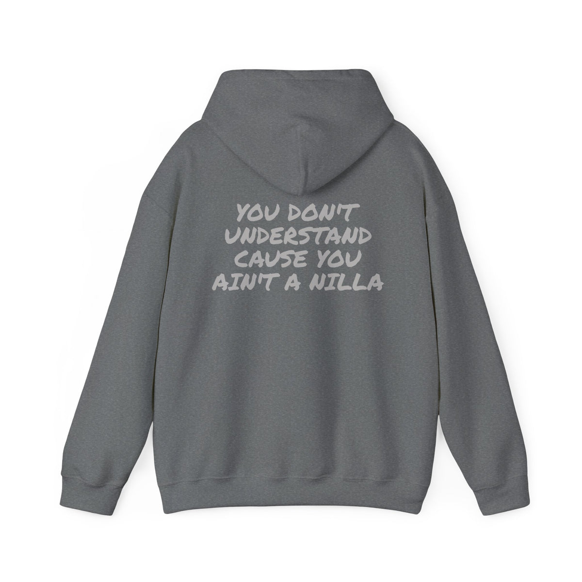 Nilla Crew “You Don’t Understand ’Cause You Ain’t a Nilla” Hoodie
