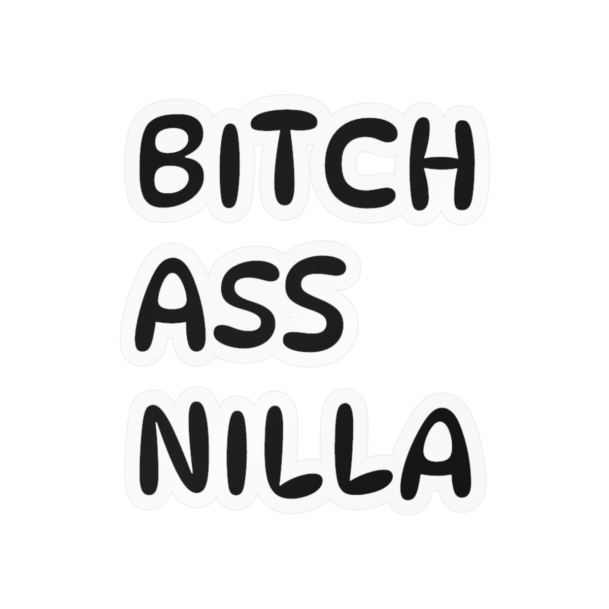Bitch Ass Nilla Funny Kiss-Cut Vinyl Decal