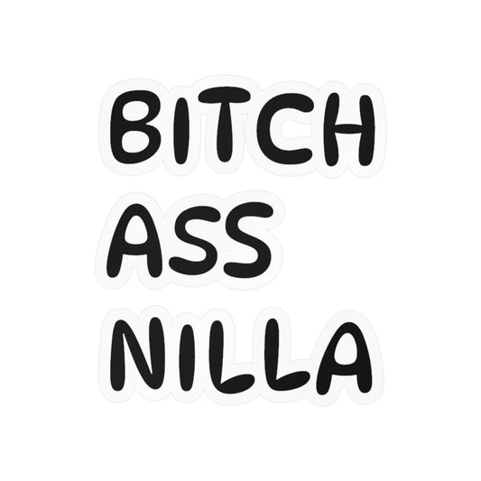 Bitch Ass Nilla Funny Kiss-Cut Vinyl Decal