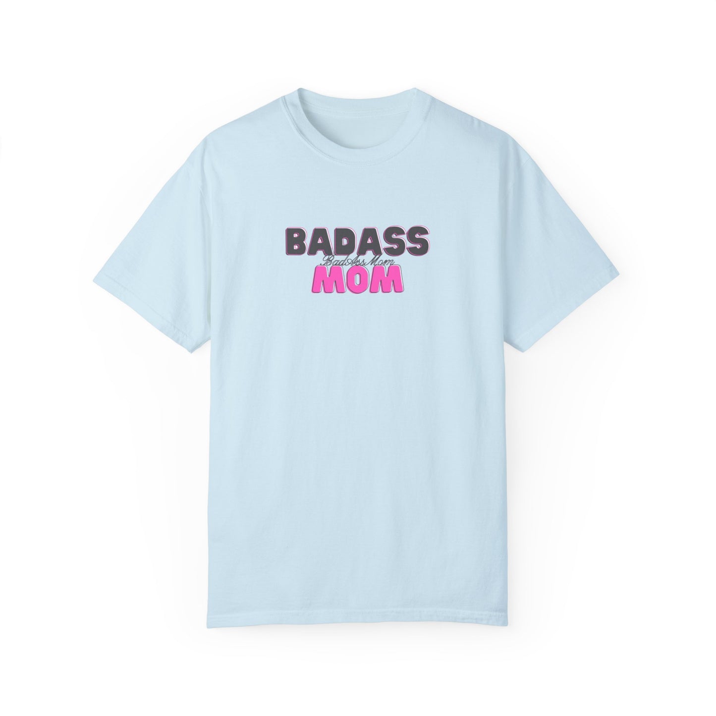 BadAss Mom Garment-Dyed T-shirt