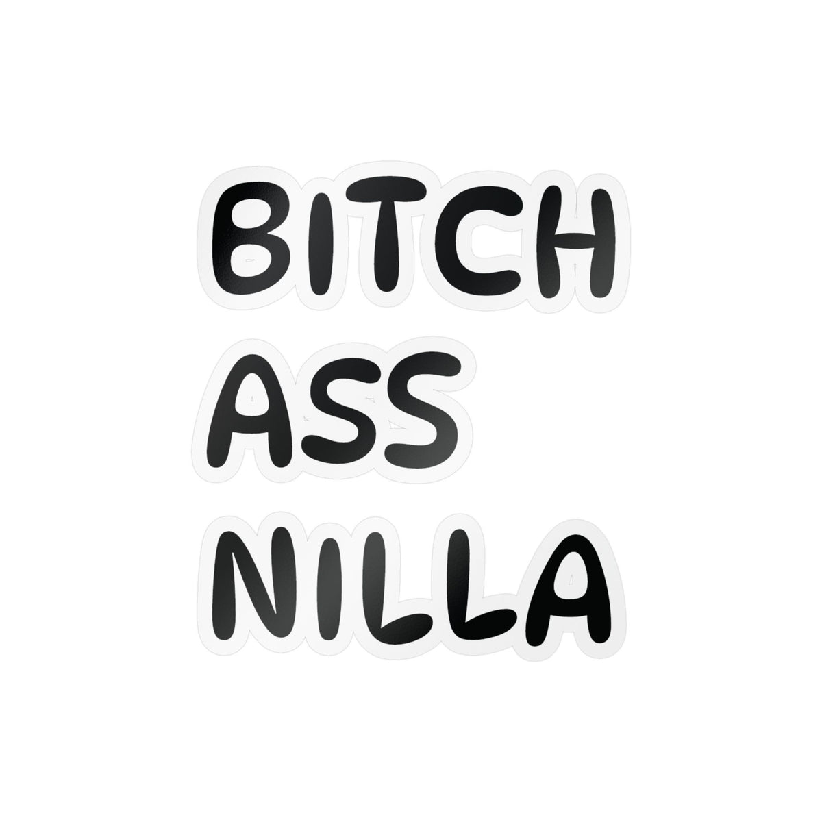 Bitch Ass Nilla Funny Kiss-Cut Vinyl Decal
