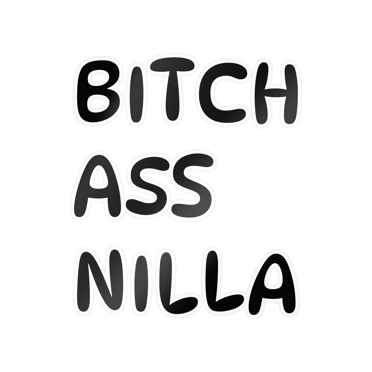 Bitch Ass Nilla Funny Kiss-Cut Vinyl Decal