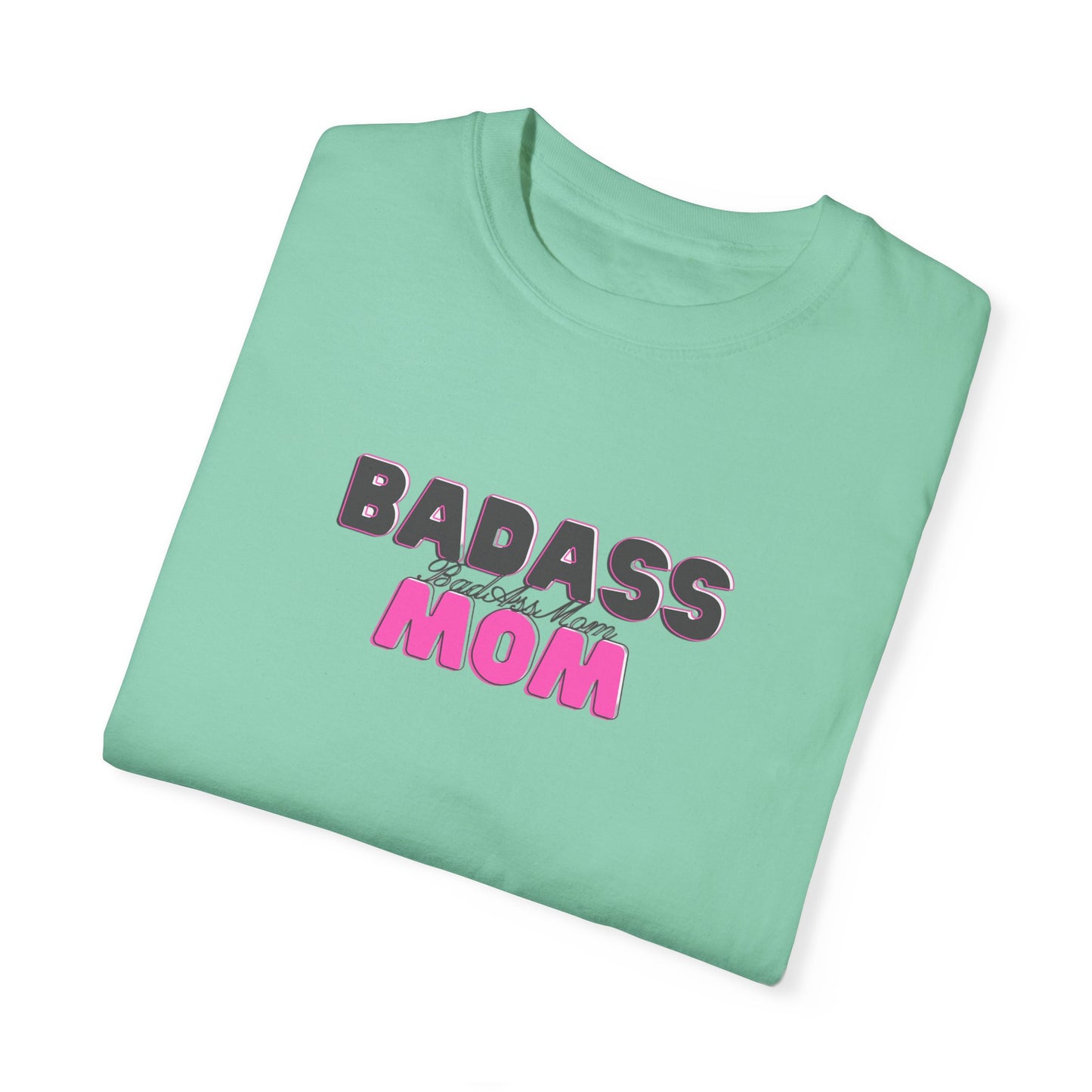 BadAss Mom Garment-Dyed T-shirt