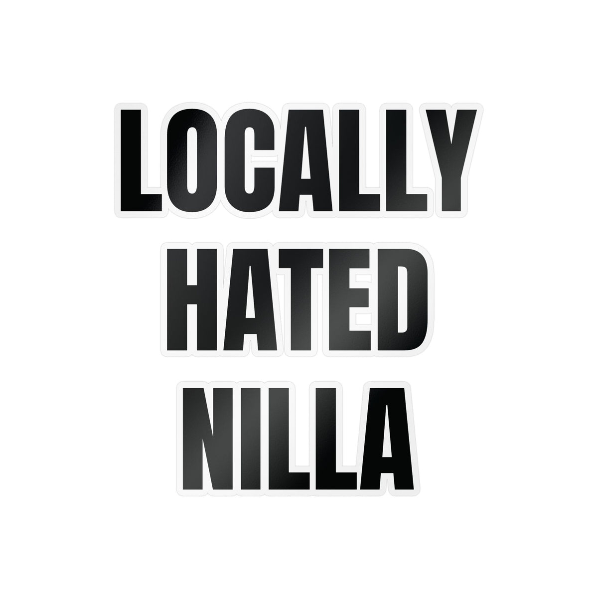 Locally Hated Nilla Sticker