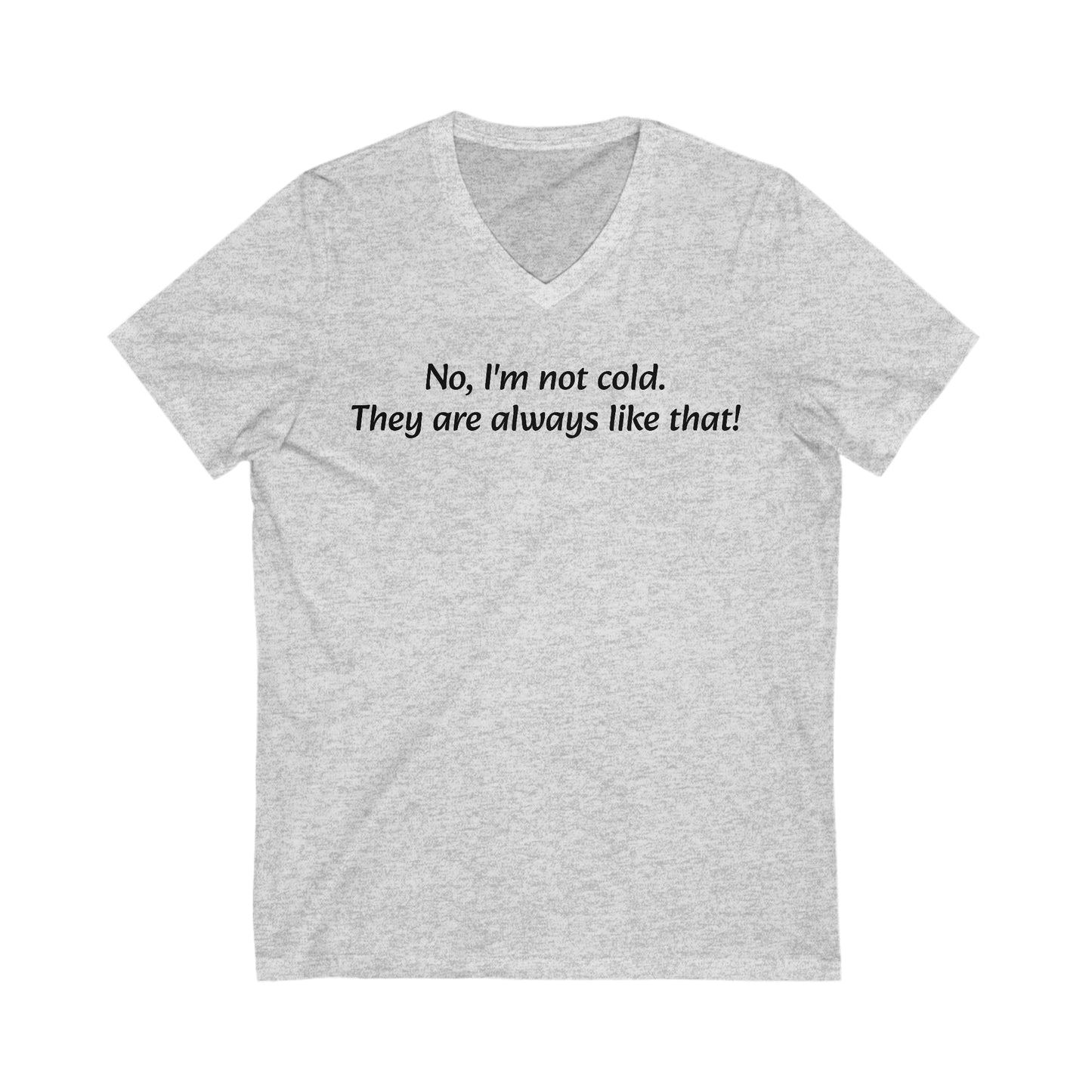 No, I'm not cold Short Sleeve V-Neck Tee