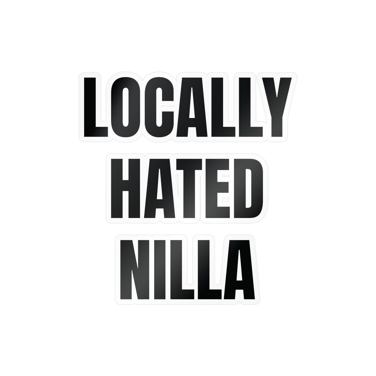 Locally Hated Nilla Sticker