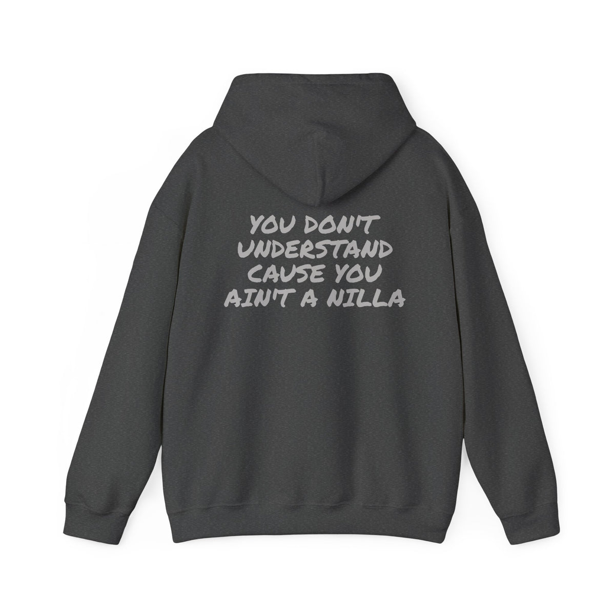 Nilla Crew “You Don’t Understand ’Cause You Ain’t a Nilla” Hoodie