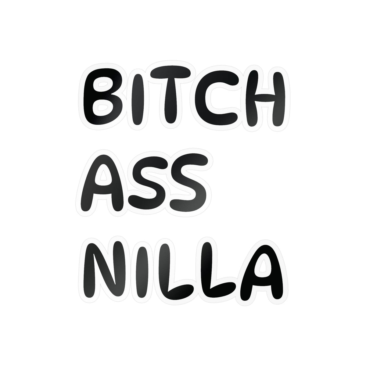 Bitch Ass Nilla Funny Kiss-Cut Vinyl Decal