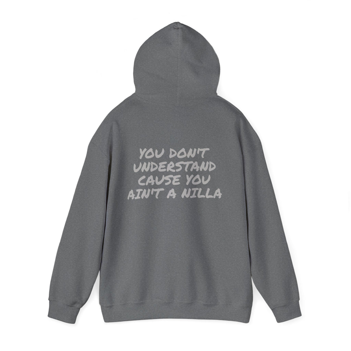 Nilla Crew “You Don’t Understand ’Cause You Ain’t a Nilla” Hoodie