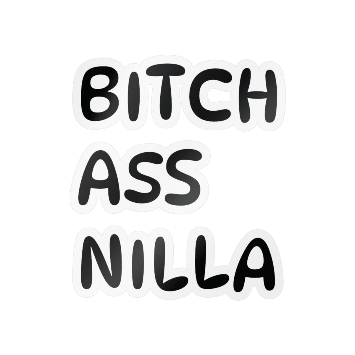 Bitch Ass Nilla Funny Kiss-Cut Vinyl Decal