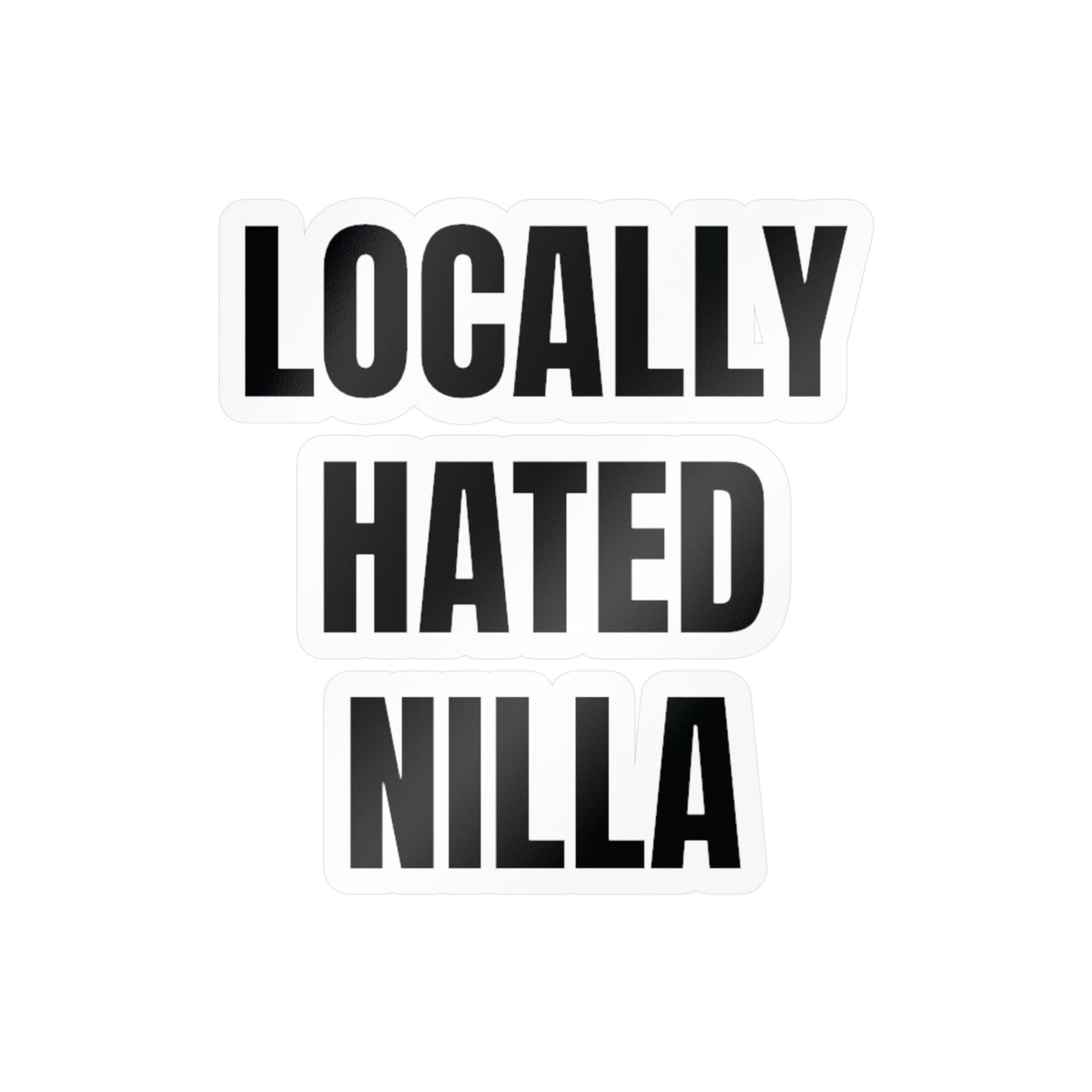 Locally Hated Nilla Sticker