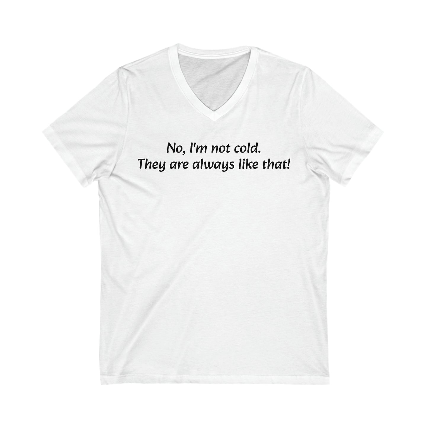 No, I'm not cold Short Sleeve V-Neck Tee