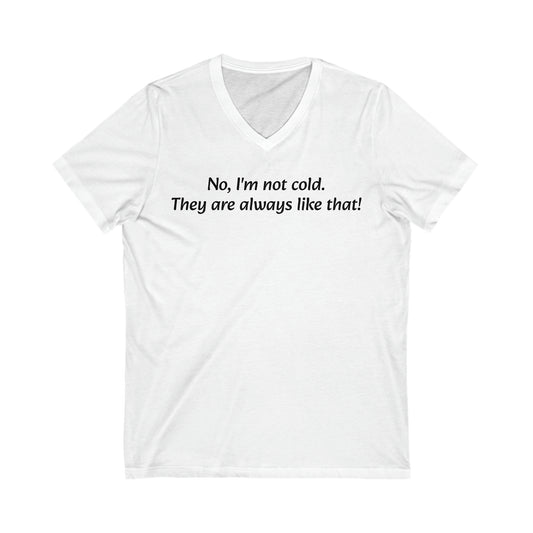 No, I'm not cold Short Sleeve V-Neck Tee