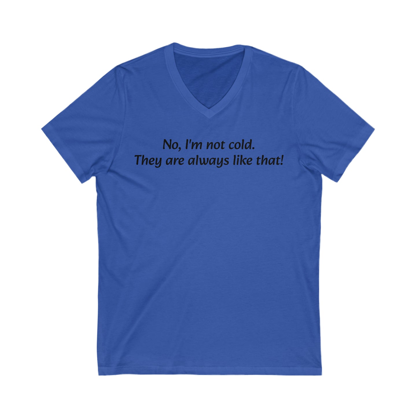 No, I'm not cold Short Sleeve V-Neck Tee