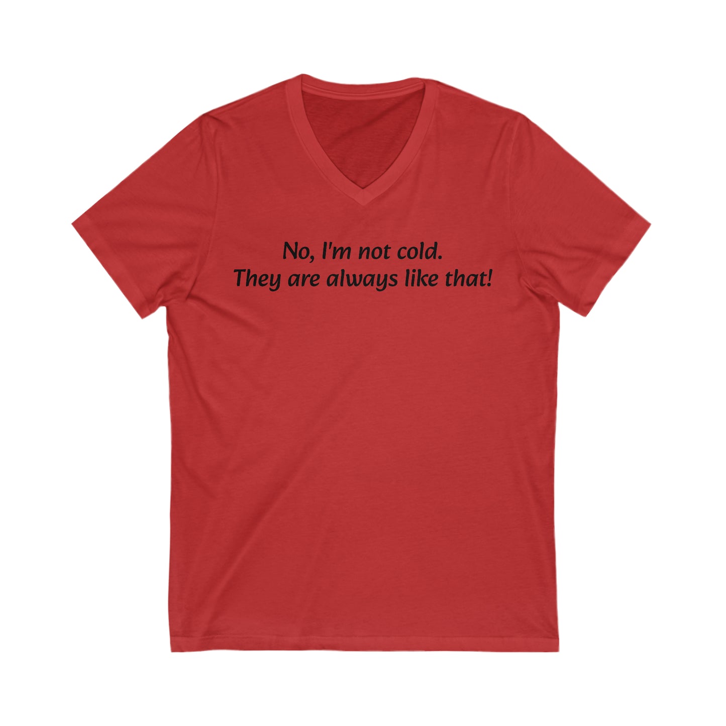 No, I'm not cold Short Sleeve V-Neck Tee