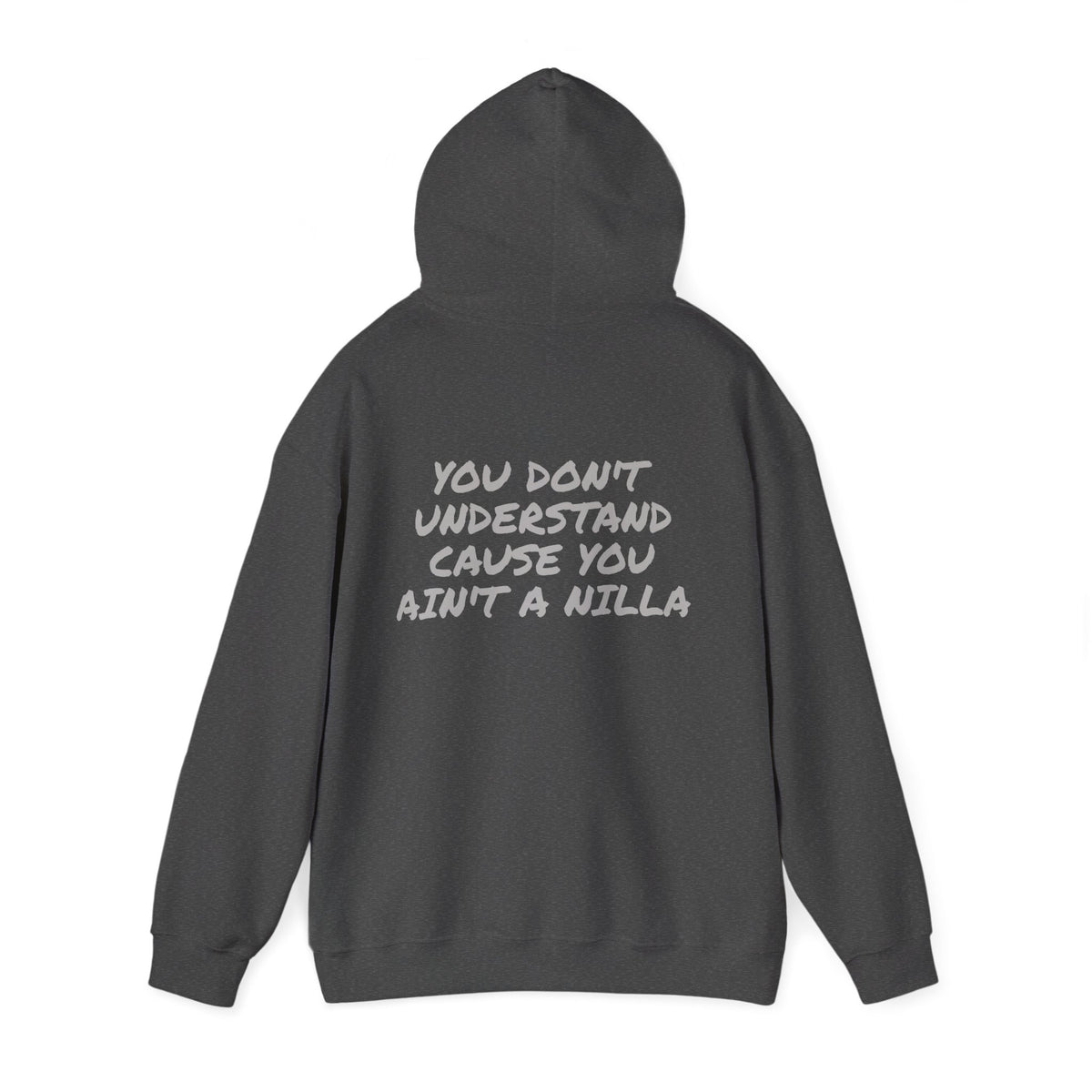 Nilla Crew “You Don’t Understand ’Cause You Ain’t a Nilla” Hoodie