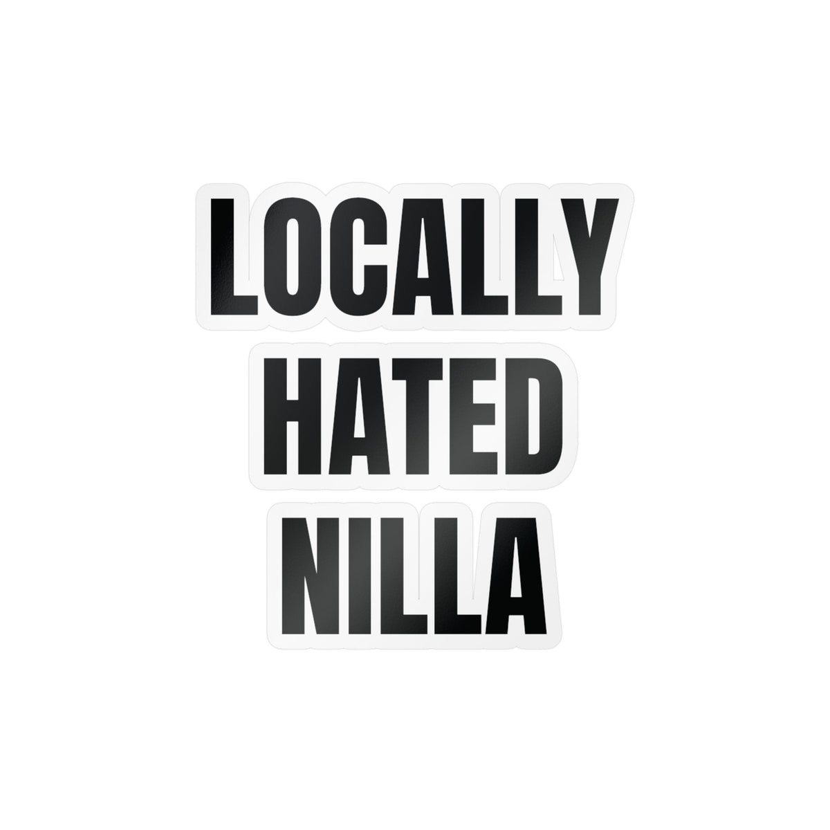 Locally Hated Nilla Sticker