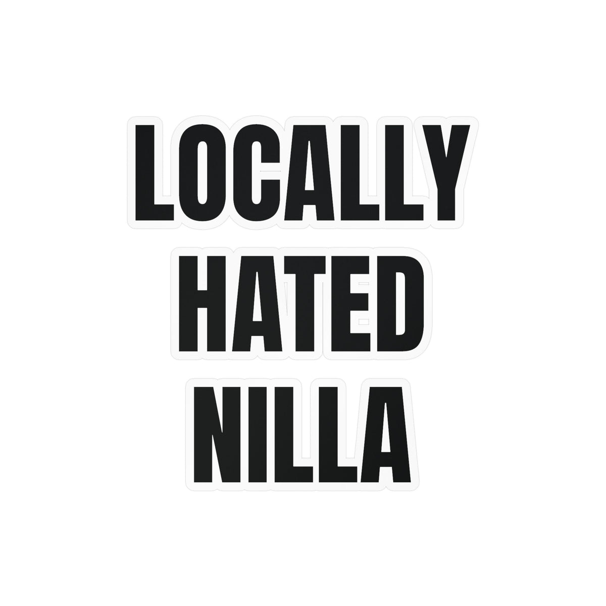 Locally Hated Nilla Sticker
