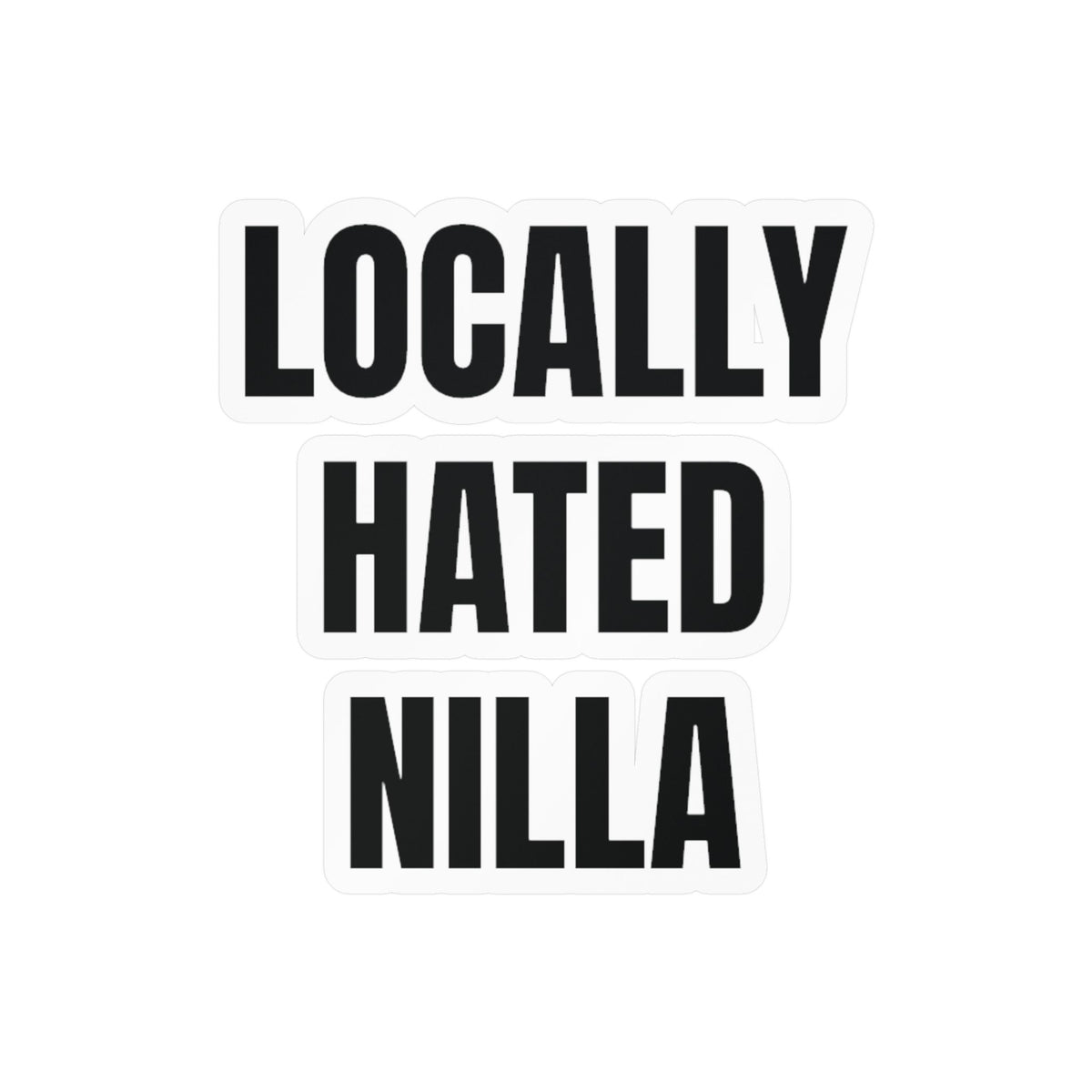Locally Hated Nilla Sticker