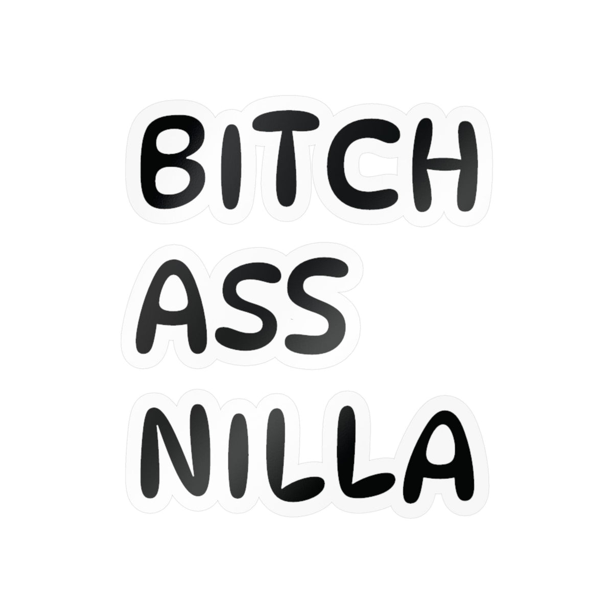 Bitch Ass Nilla Funny Kiss-Cut Vinyl Decal